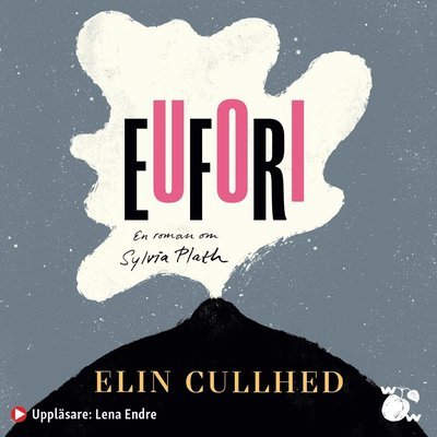 Cover for Elin Cullhed · Eufori : en roman om Sylvia Plath (Lydbok (MP3)) (2021)