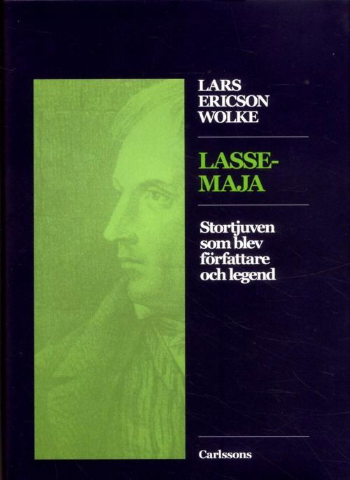 Cover for Lars Ericson Wolke · Lasse-Maja : stortjuven som blev författare och legend (Hardcover Book) (2017)