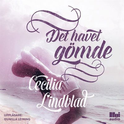 Cover for Cecilia Lindblad · Det havet gömde (Audiobook (MP3)) (2017)