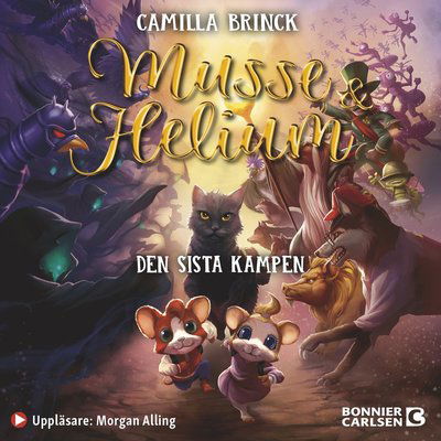 Musse & Helium: Musse & Helium. Den sista kampen - Camilla Brinck - Audiobook - Bonnier Carlsen - 9789179770679 - 21 czerwca 2021