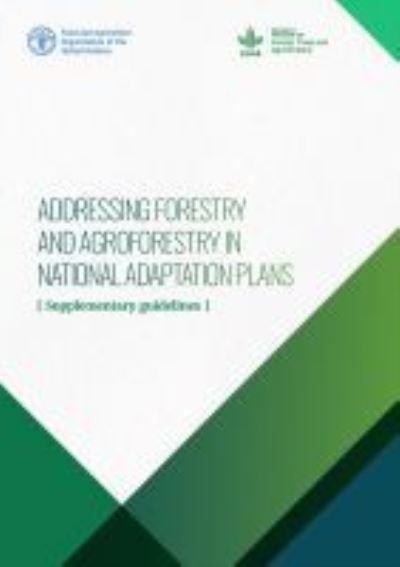 Cover for Food and Agriculture Organization · Addressing forestry and agroforestry in national adaptation plans: [supplementary guidelines] (Paperback Book) (2021)