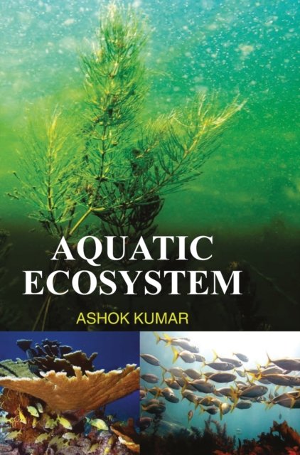 Cover for Ashok Kumar · Aquatic Ecosystem (Hardcover bog) (2012)
