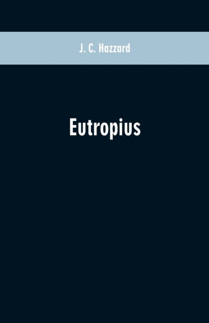 Cover for J C Hazzard · Eutropius (Paperback Book) (2019)