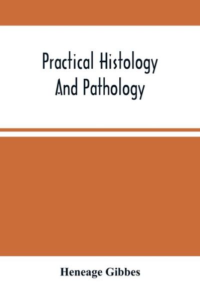 Cover for Heneage Gibbes · Practical Histology And Pathology (Paperback Book) (2021)