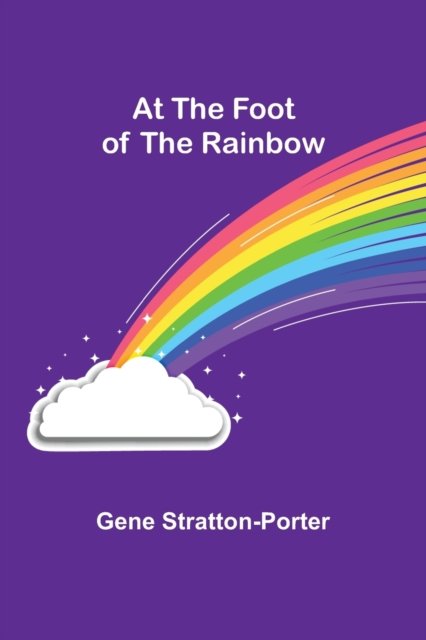 Cover for Gene Stratton-Porter · At the Foot of the Rainbow (Pocketbok) (2022)
