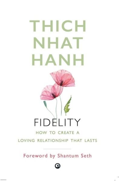 Cover for Thich Nhat Hanh · Fidelity: How to Create a Loving Relationship (Pocketbok) (2021)