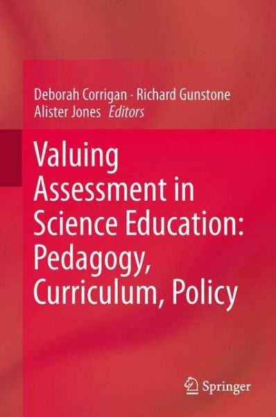 Cover for Deborah Corrigan · Valuing Assessment in Science Education: Pedagogy, Curriculum, Policy (Hardcover Book) [2013 edition] (2013)