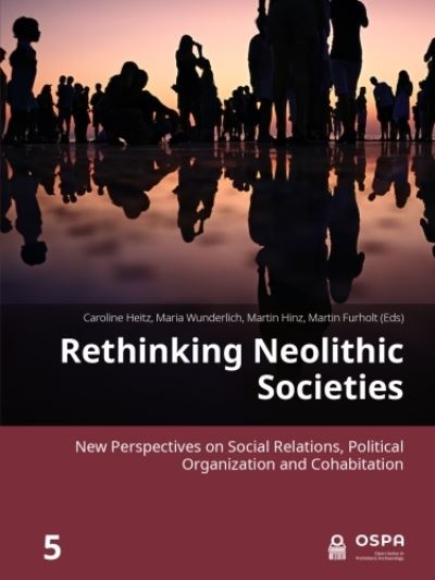 Cover for Rethinking Neolithic Societies: New Perspectives on Social Relations, Political Organization and Cohabitation (Hardcover Book) (2024)