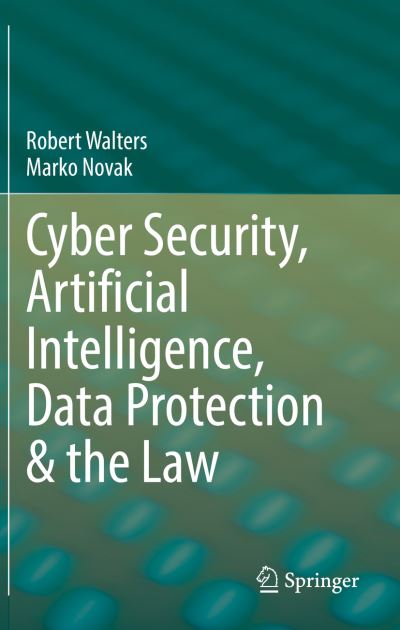 Cover for Robert Walters · Cyber Security, Artificial Intelligence, Data Protection &amp; the Law (Paperback Book) [1st ed. 2021 edition] (2022)