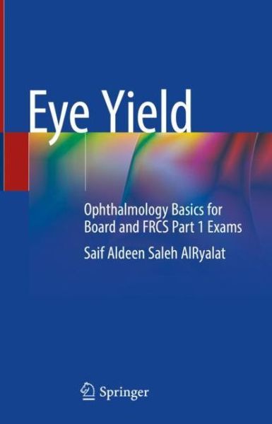 Cover for Saif Aldeen Saleh AlRyalat · Eye Yield: Ophthalmology Basics for Board and FRCS Part 1 Exams (Hardcover Book) [2021 edition] (2021)