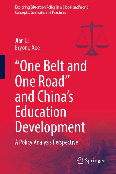 Cover for Jian Li · &quot;One Belt and One Road&quot; and China's Education Development: A Policy Analysis Perspective - Exploring Education Policy in a Globalized World: Concepts, Contexts, and Practices (Gebundenes Buch) [1st ed. 2021 edition] (2021)