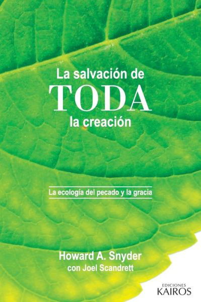Cover for Howard A Snyder · La salvacion de toda la creacion: La ecologia del pecado y la gracia (Paperback Book) (2016)