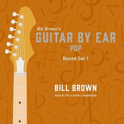 Guitar by Ear: Pop Box Set 1 - Bill Brown - Musique - Valdosta Music and Publishing - 9798200694679 - 19 octobre 2021