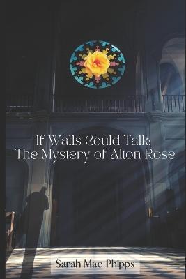 If Walls Could Talk - Sarah Mae Phipps - Books - Independently Published - 9798419881679 - February 28, 2022