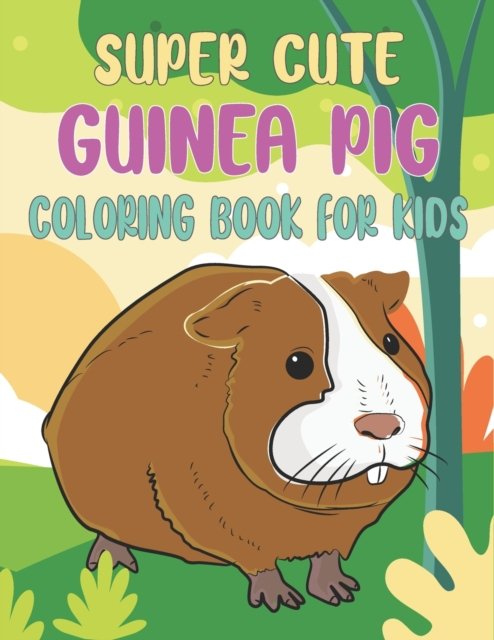 Cover for Rr Publications · Super Cute Guinea Pig Coloring Book For Kids: Collection of 50+ Amazing Guinea Pig Coloring Pages (Pocketbok) (2021)