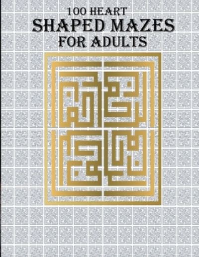 Cover for Braylon Smith · 100 Heart Shaped Mazes For Adults (Paperback Book) (2020)