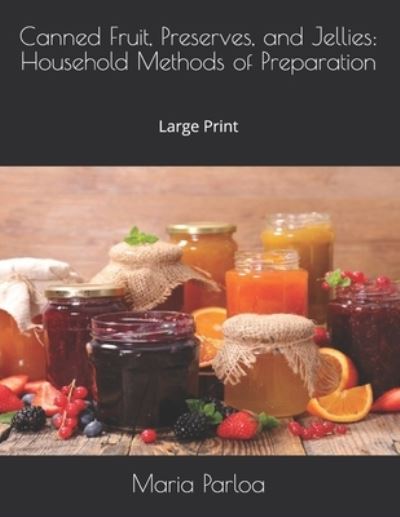 Cover for Maria Parloa · Canned Fruit, Preserves, and Jellies (Paperback Book) (2021)