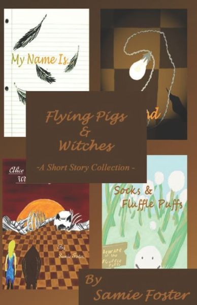 Cover for Samie Foster · Flying Pigs &amp; Witches (Paperback Book) (2021)