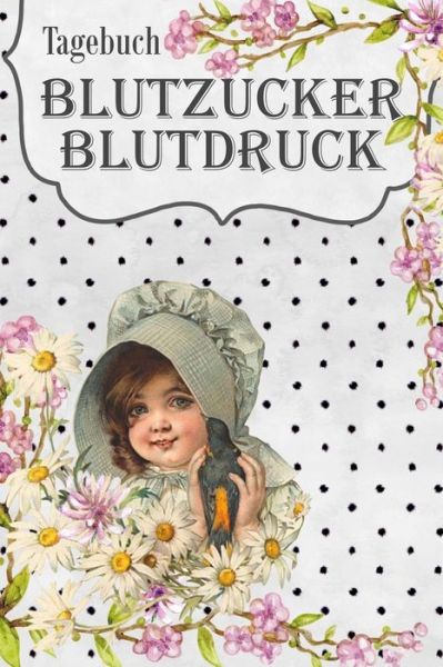 Cover for Annette Foehrenbach · Tagebuch Blutzucker Blutdruck (Paperback Book) (2020)