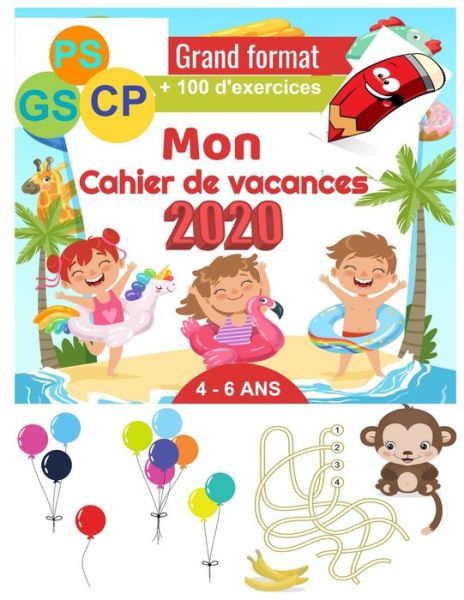 Cover for Mes Livres de Progressions En Vacances · Mon Cahier de vacances 2020 PS, GS, CP,4 - 6 ANS - + 100 pages d'exercices Grand format (Pocketbok) (2020)