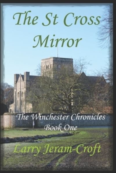 Cover for Larry Jeram-Croft · The St Cross Mirror: The Winchester Chronicles Book One (Paperback Book) (2020)