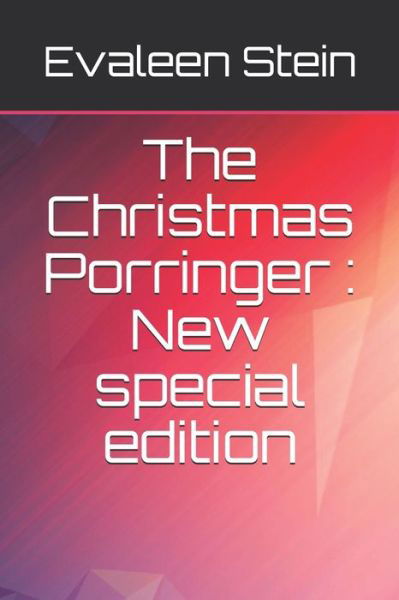 The Christmas Porringer - Evaleen Stein - Books - Independently Published - 9798658851679 - June 29, 2020