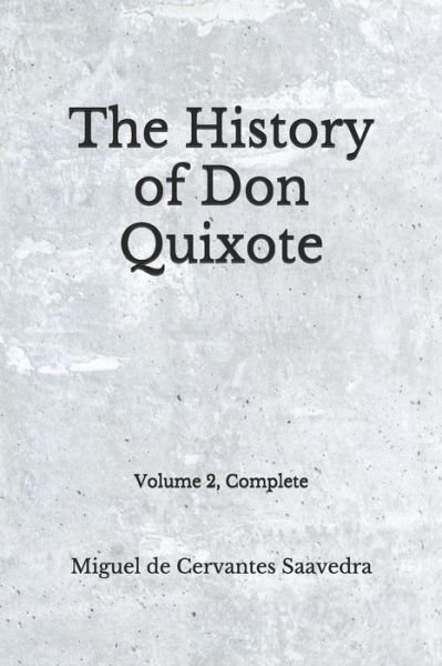 The History of Don Quixote - Miguel de Cervantes Saavedra - Books - Independently Published - 9798672244679 - August 5, 2020
