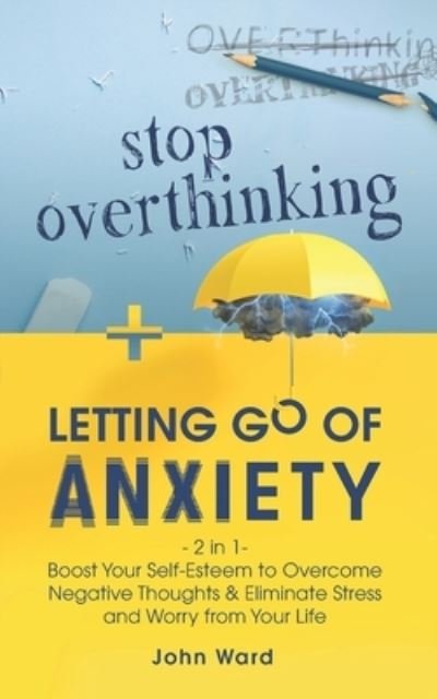 Cover for John Ward · Stop Overthinking + Letting Go of Anxiety (Paperback Book) (2020)
