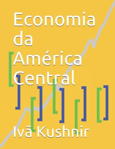 Cover for IVa Kushnir · Economia da America Central (Pocketbok) (2021)