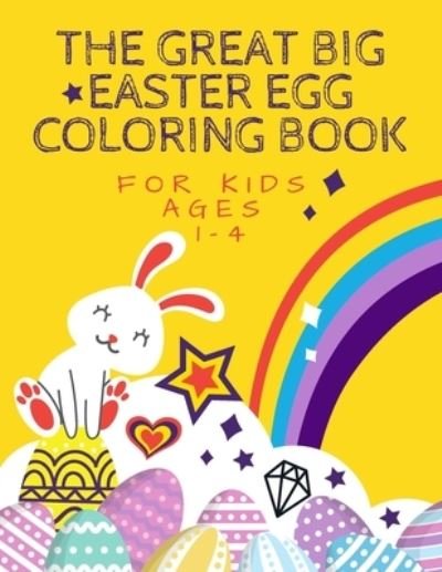 Cover for Jaz Mine · The Great Big Easter Egg Coloring Book For Kids Ages 1-4 (Pocketbok) (2021)
