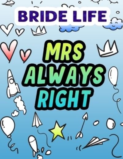 Bride Life: Stress Relieving Wedding Coloring Book For Adults Bride To Be - Unique Gift For Bridal Shower - Coloring Heaven - Books - Independently Published - 9798717475679 - March 5, 2021