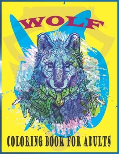 Wolf Coloring Book For Adults - Farabi Foysal - Boeken - Independently Published - 9798718254679 - 7 maart 2021