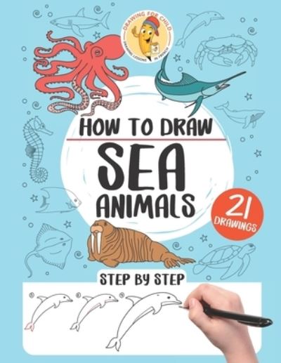 Cover for Gaelle Pecoraro · How to draw sea animals: 21 step-by-step drawings - How to Draw Step by Step (Paperback Book) (2021)