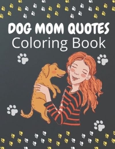 Cover for Af Book Publisher · Dog Mom Quotes Coloring Book: Dog Mom Coloring Book: Perfect Dog Mom Coloring Book (Pocketbok) (2021)