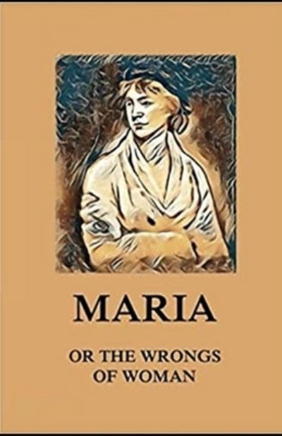 Maria - Mary Wollstonecraft - Books - Independently Published - 9798740413679 - April 18, 2021