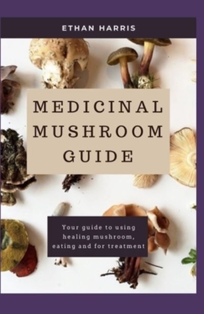 Cover for Ethan Harris · Medicinal Mushroom Guide (Paperback Book) (2021)