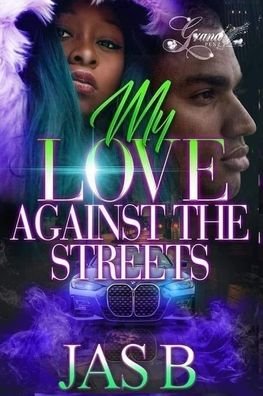 Cover for Jas B · My Love Against the Streets: A Standalone Novel (Paperback Book) (2022)