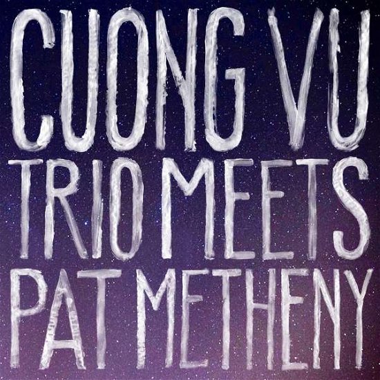Cuong Vu Trio Meets Pat Metheny - Cuong Vu Trio Meets Pat Metheny - Music - NONESUCH - 0075597946680 - May 4, 2016