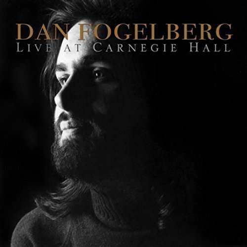 Live At Carnegie Hall - Dan Fogelbert - Musiikki - CDBABY - 0888295576680 - torstai 28. joulukuuta 2017