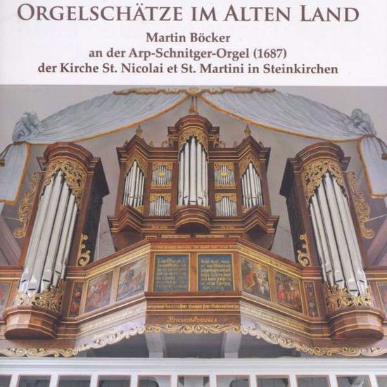 Orgelschatze: Arp Schnitger Orgel in Steinkirchen - Martin Bocker - Music - AMBITUS - 4011392969680 - December 17, 2014