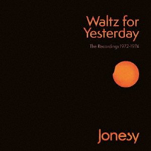 Cover for Jonesy · Waltz for Yesterday ? the Recordings 1972-1974 (CD) [Japan Import edition] (2022)