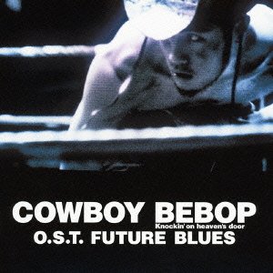 Cover for Seatbelts · Cowboy Bebop Knockin`on Heaven's O.s.t Future Blues (CD) [Japan Import edition] (2012)