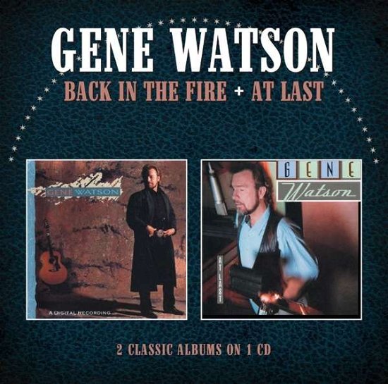 Gene Watson · Back in the fire/at last (CD) (2016)
