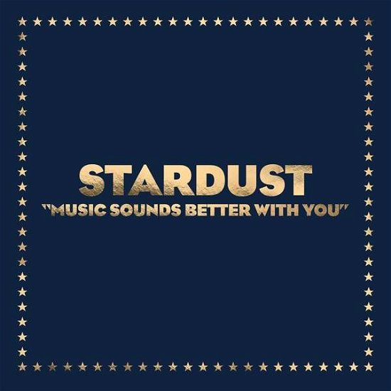 Music Sounds Better With You - Stardust - Musiikki - BECAUSE MUSIC - 5060525436680 - keskiviikko 18. toukokuuta 2022