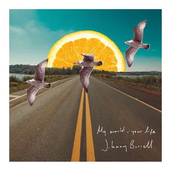 My World. Your Life - Johnny Borrell - Música - GEARBOX RECORDS - 5065001717680 - 4 de maio de 2018