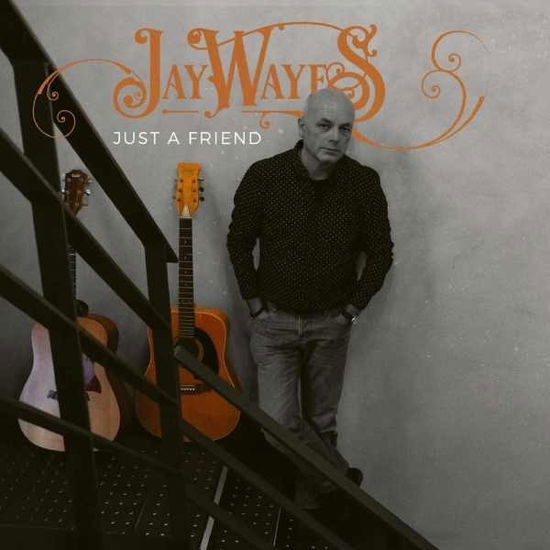 Cover for Jay Wayes · Jay Wayes - Just A Friend (CD) (2020)