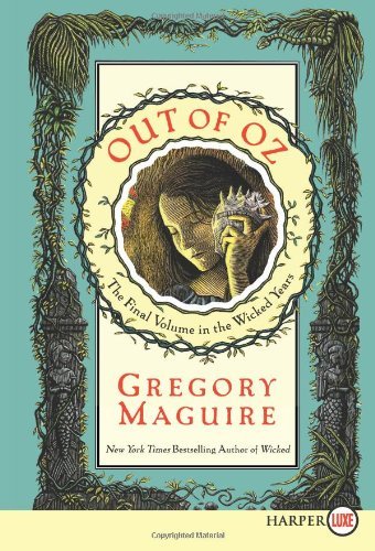 Out of Oz Lp: the Final Volume in the Wicked Years - Gregory Maguire - Books - HarperLuxe - 9780062088680 - November 1, 2011
