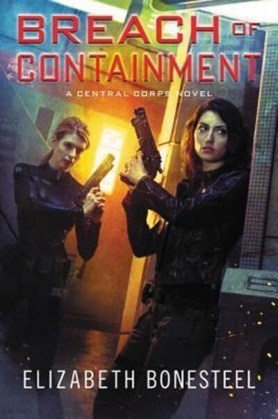 Cover for Elizabeth Bonesteel · Breach of Containment: A Central Corps Novel (Paperback Book) [First edition. edition] (2017)