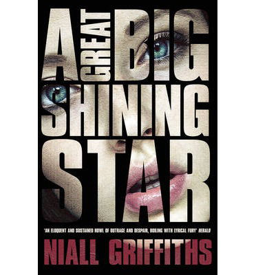 Cover for Niall Griffiths · A Great Big Shining Star (Paperback Book) (2014)