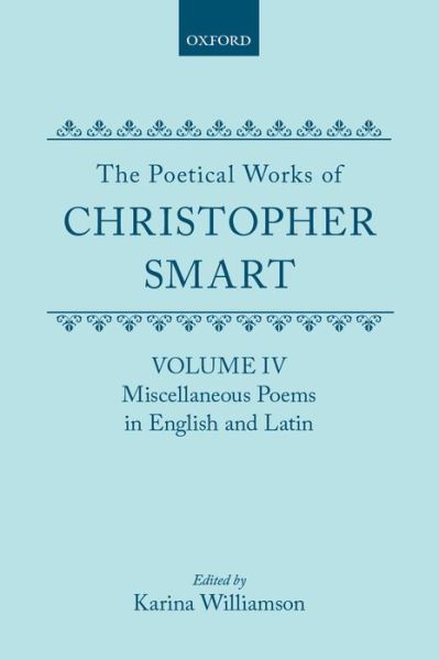 Cover for Christopher Smart · The Poetical Works of Christopher Smart: Volume IV. Miscellaneous Poems, English and Latin - Oxford English Texts (Hardcover Book) (1987)